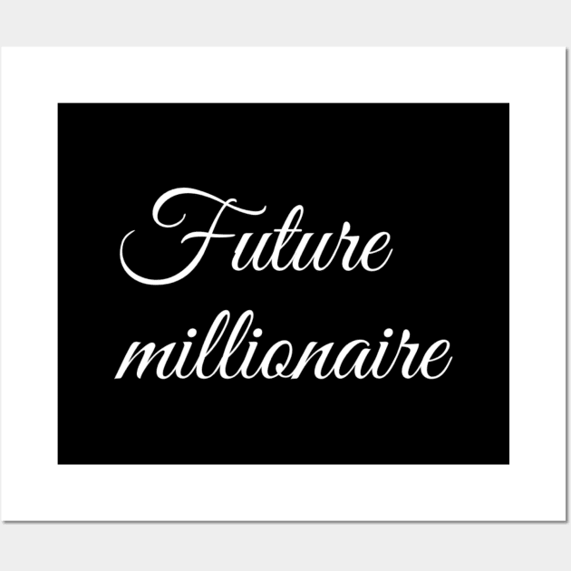 Future millionaire Wall Art by Ivetastic